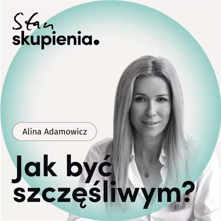 Miniaturka podcastu "Jak być szczęśliwym" Aliny Adamowicz