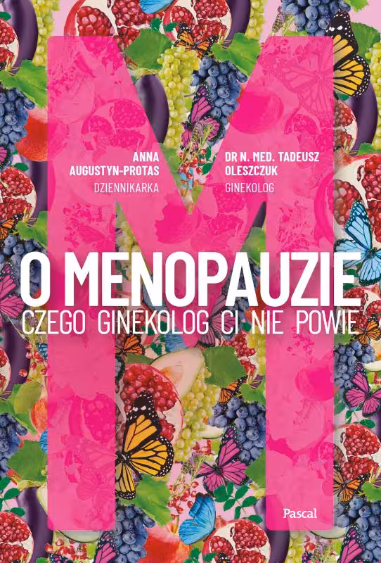 Okładka książki "O menopauzie. Czego ginekolog Ci nie powie" której autorem jest dr Tadeusz Oleszczuk