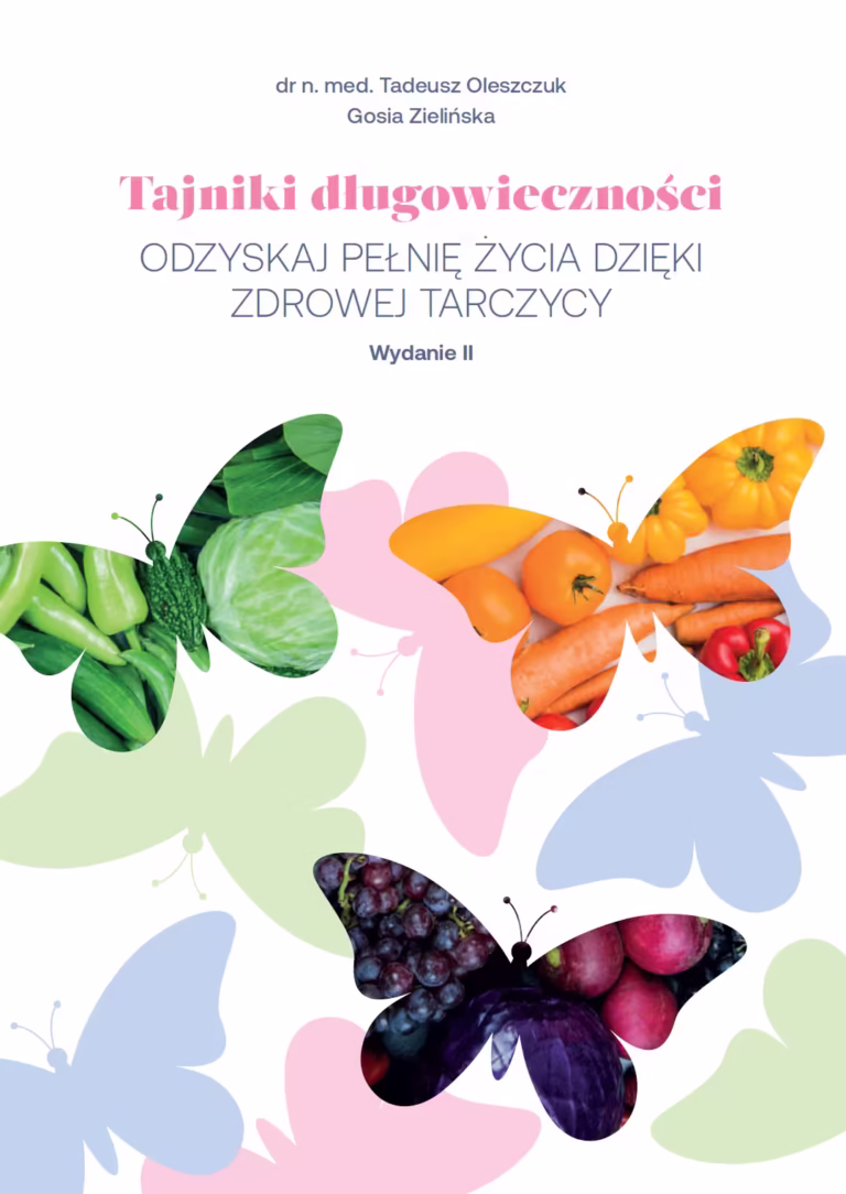Okładka książki "Tajniki długowieczności. Odzyskaj pełnię życia dzięki zdrowej tarczycy" której autorem są dr Tadeusz Oleszczuk i Gosia Zielińska